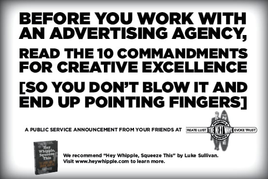 BEFORE YOU WORK WITH AN ADVERTISING AGENCY, READ THE 10 COMMANDMENTS FOR CREATIVE EXCELLENCE [SO YOU DON’T BLOW IT AND END UP POINTING FINGERS]